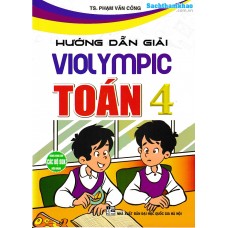 Hướng dẫn giải Violympic Toán 4 (Dùng chung cho các bộ SGK) Hướng dẫn giải Violympic Toán 4 (Dùng chung cho các bộ SGK)